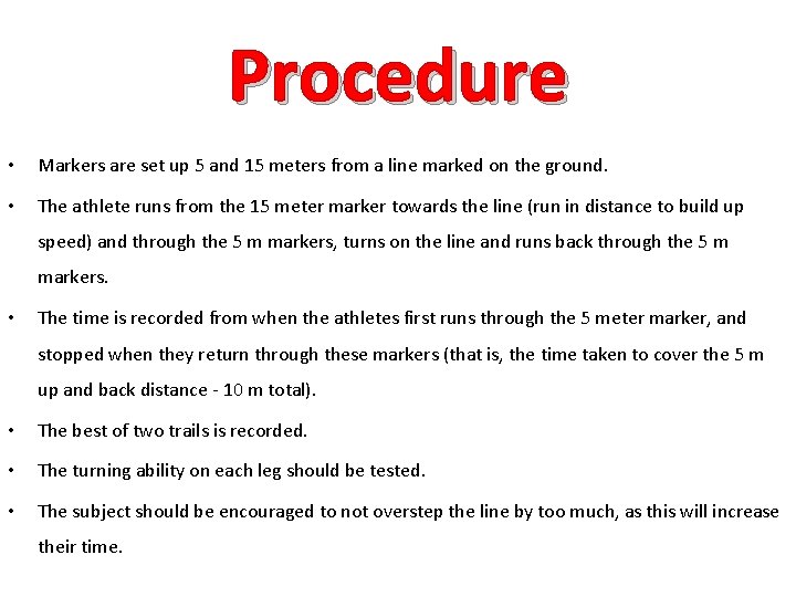 Procedure • Markers are set up 5 and 15 meters from a line marked