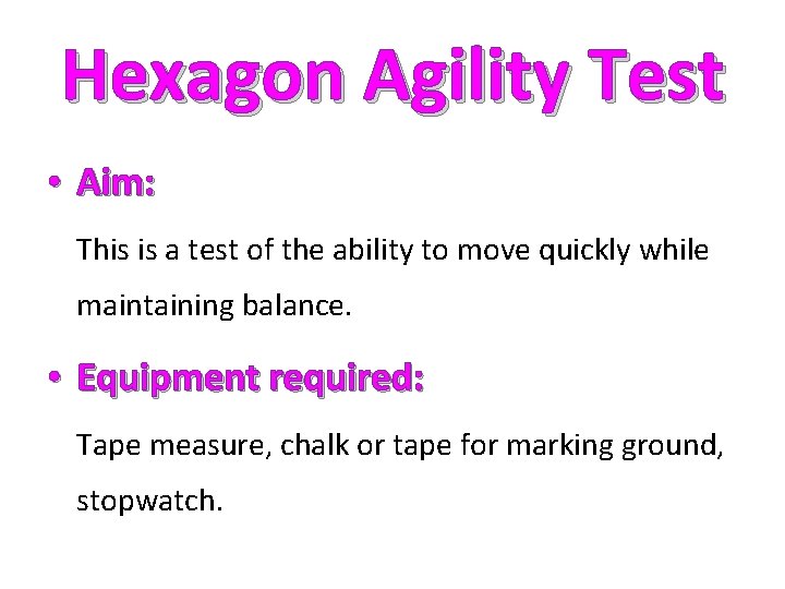 Hexagon Agility Test • Aim: This is a test of the ability to move