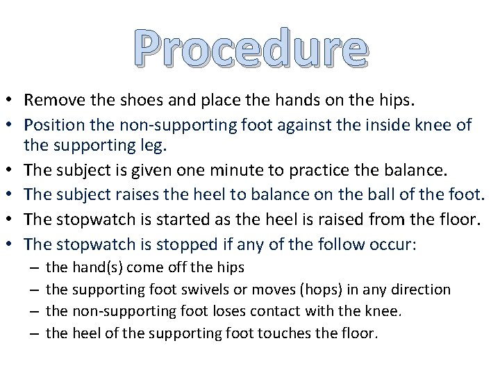 Procedure • Remove the shoes and place the hands on the hips. • Position