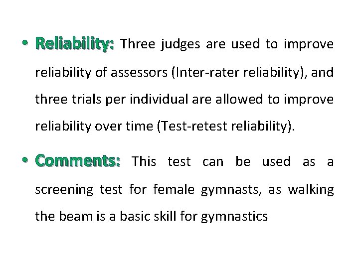  • Reliability: Three judges are used to improve reliability of assessors (Inter-rater reliability),