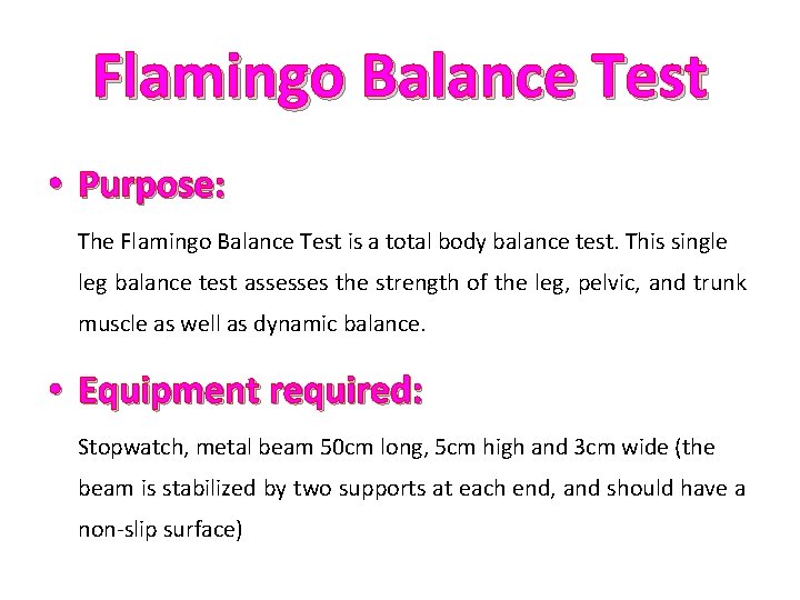 Flamingo Balance Test • Purpose: The Flamingo Balance Test is a total body balance