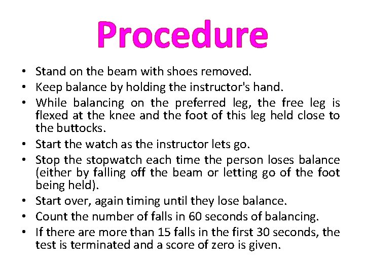 Procedure • Stand on the beam with shoes removed. • Keep balance by holding