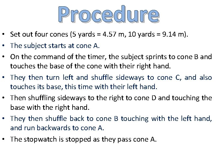 Procedure • Set out four cones (5 yards = 4. 57 m, 10 yards