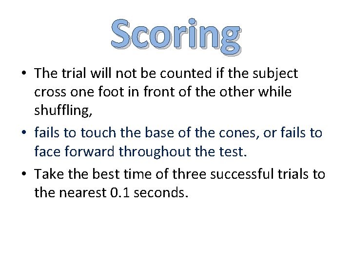 Scoring • The trial will not be counted if the subject cross one foot
