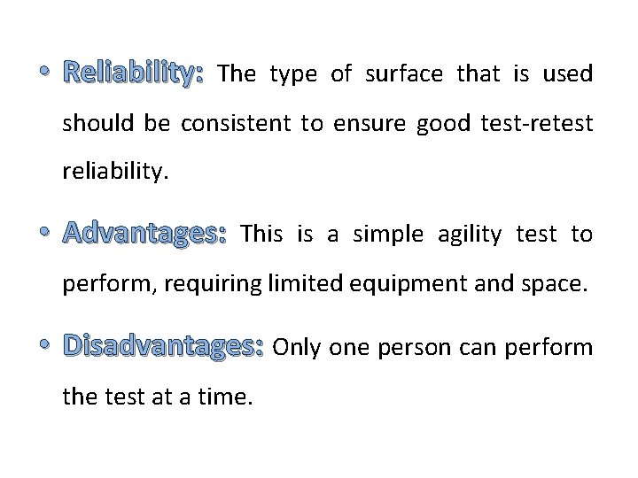  • Reliability: The type of surface that is used should be consistent to