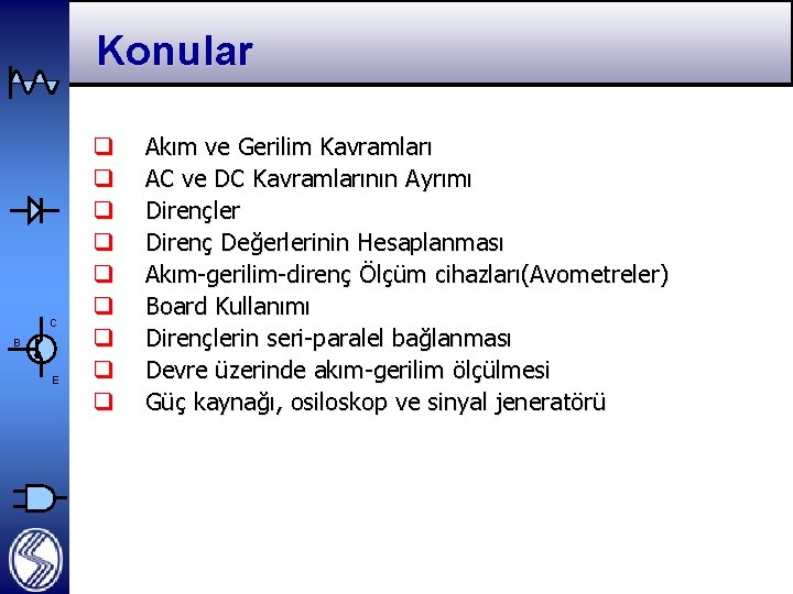 Konular C B E q q q q q Akım ve Gerilim Kavramları AC