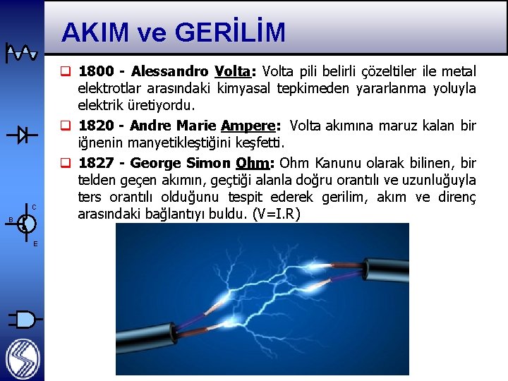 AKIM ve GERİLİM C B E q 1800 - Alessandro Volta: Volta pili belirli