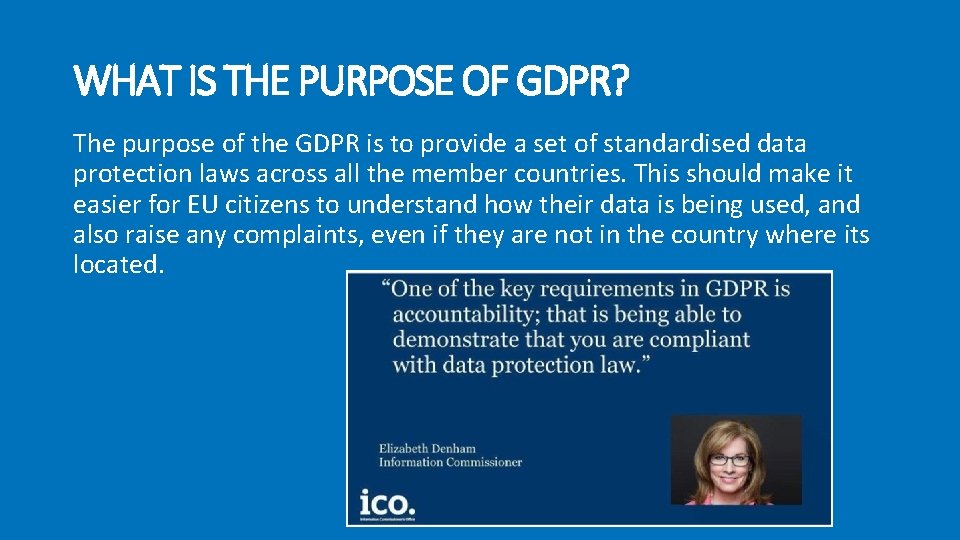 WHAT IS THE PURPOSE OF GDPR? The purpose of the GDPR is to provide