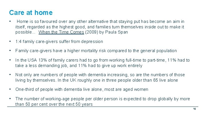 Care at home • Home is so favoured over any other alternative that staying