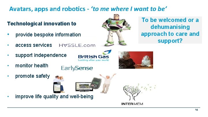 Avatars, apps and robotics - ‘to me where I want to be’ Technological innovation