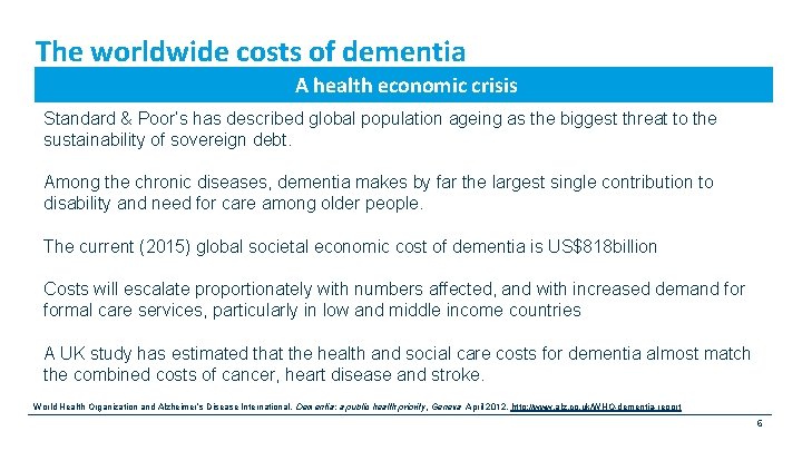 The worldwide costs of dementia A health economic crisis Standard & Poor’s has described