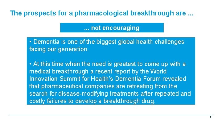 The prospects for a pharmacological breakthrough are. . . not encouraging • Dementia is