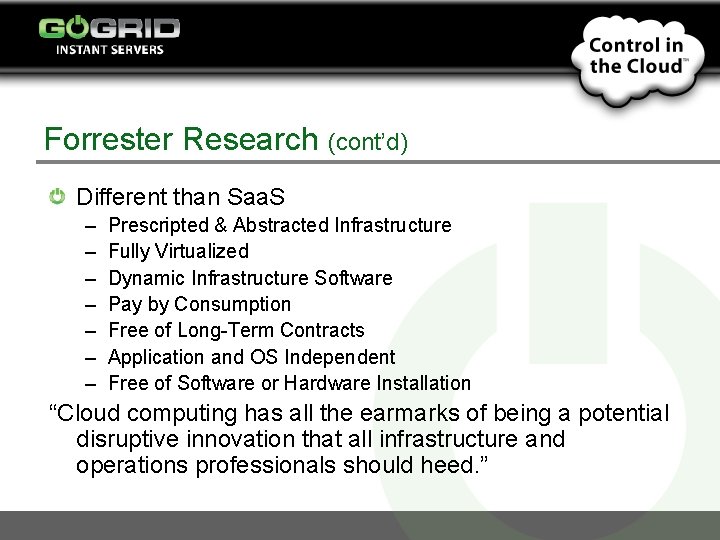 Forrester Research (cont’d) Different than Saa. S – – – – Prescripted & Abstracted
