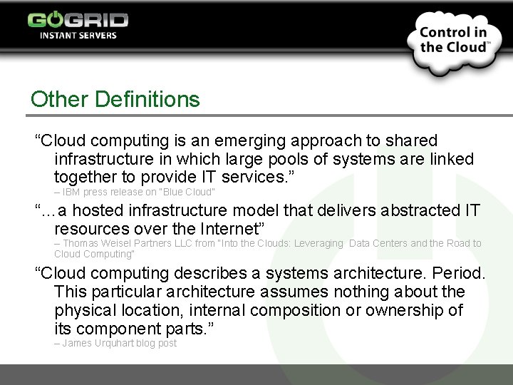 Other Definitions “Cloud computing is an emerging approach to shared infrastructure in which large