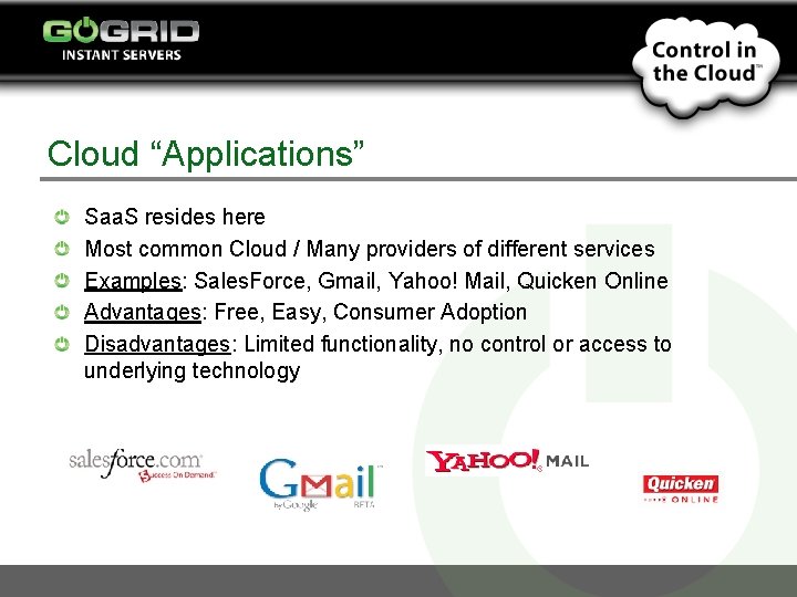 Cloud “Applications” Saa. S resides here Most common Cloud / Many providers of different