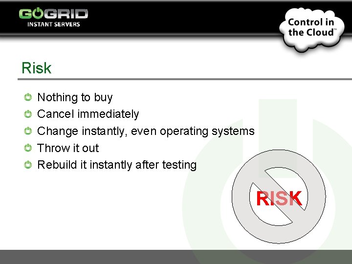 Risk Nothing to buy Cancel immediately Change instantly, even operating systems Throw it out
