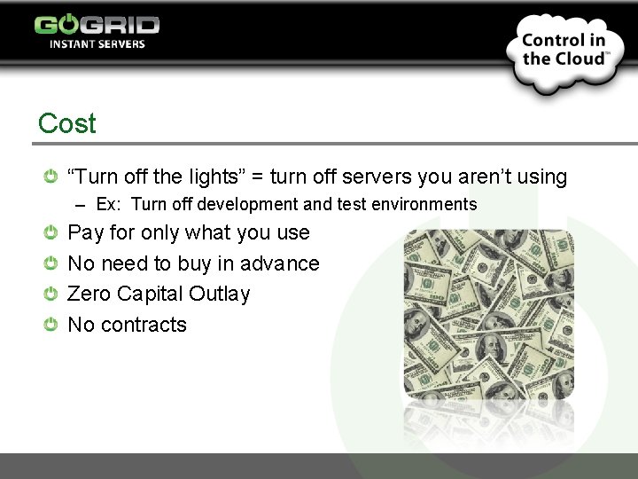 Cost “Turn off the lights” = turn off servers you aren’t using – Ex: