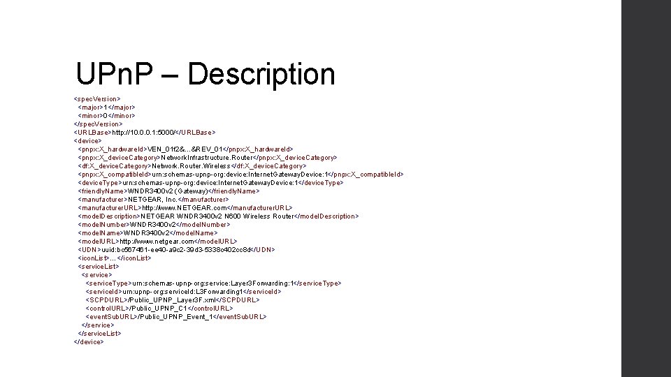 UPn. P – Description <spec. Version> <major>1</major> <minor>0</minor> </spec. Version> <URLBase>http: //10. 0. 0.