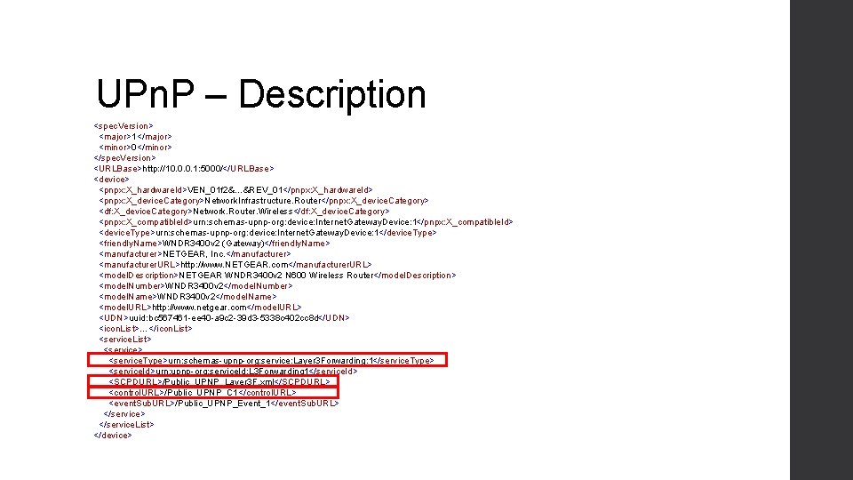 UPn. P – Description <spec. Version> <major>1</major> <minor>0</minor> </spec. Version> <URLBase>http: //10. 0. 0.