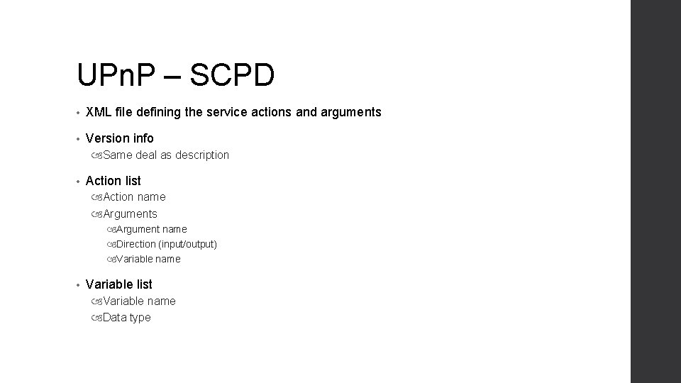 UPn. P – SCPD • XML file defining the service actions and arguments •
