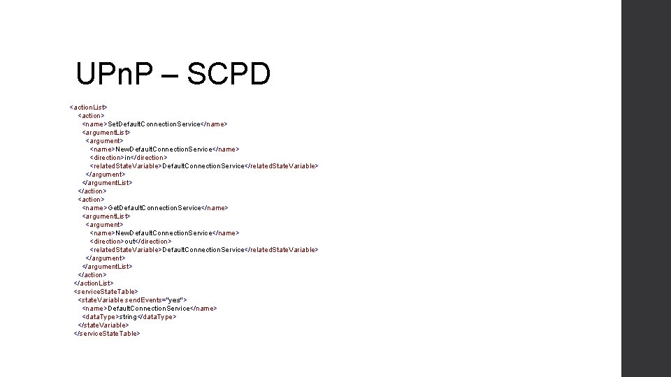 UPn. P – SCPD <action. List> <action> <name>Set. Default. Connection. Service</name> <argument. List> <argument>