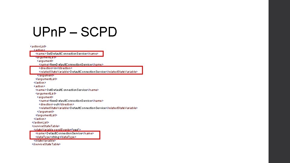 UPn. P – SCPD <action. List> <action> <name>Set. Default. Connection. Service</name> <argument. List> <argument>