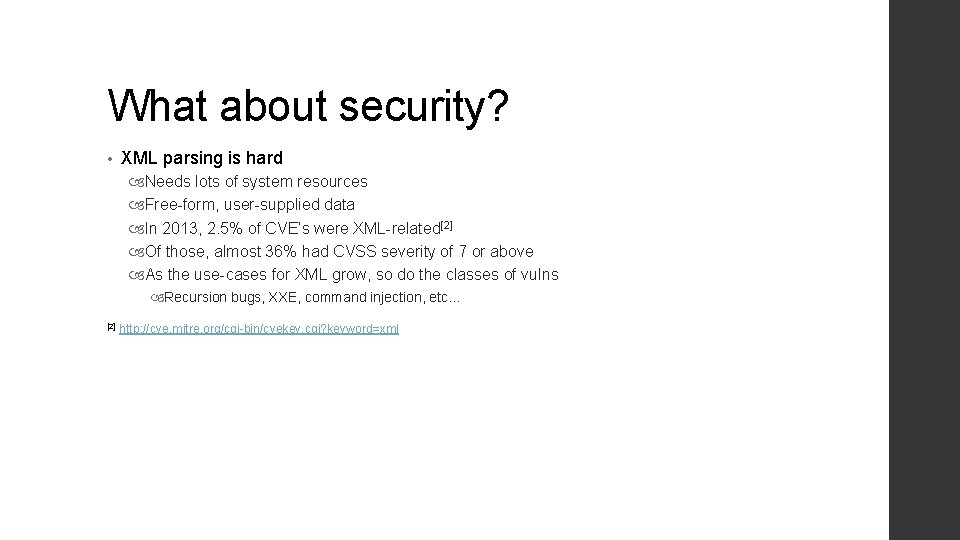 What about security? • XML parsing is hard Needs lots of system resources Free-form,