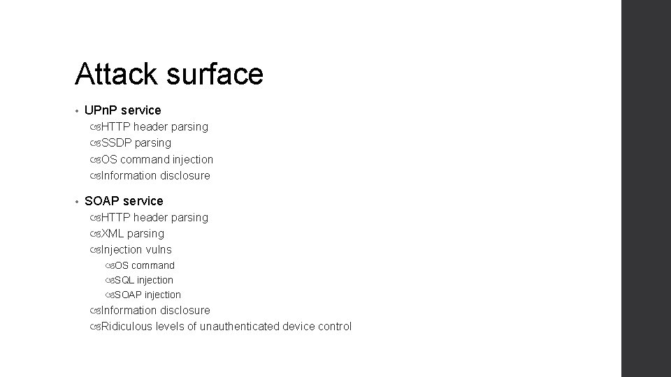 Attack surface • UPn. P service HTTP header parsing SSDP parsing OS command injection