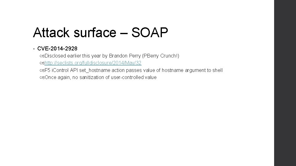 Attack surface – SOAP • CVE-2014 -2928 Disclosed earlier this year by Brandon Perry
