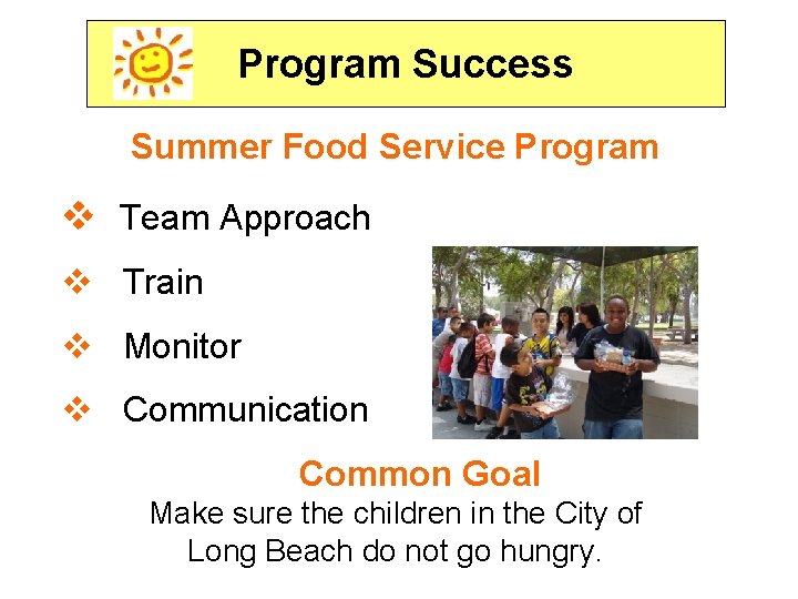 Program Success Summer Food Service Program v Team Approach v Train v Monitor v