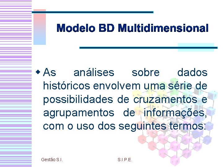 w As análises sobre dados históricos envolvem uma série de possibilidades de cruzamentos e