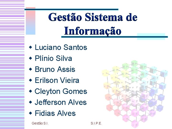 w Luciano Santos w Plínio Silva w Bruno Assis w Erilson Vieira w Cleyton