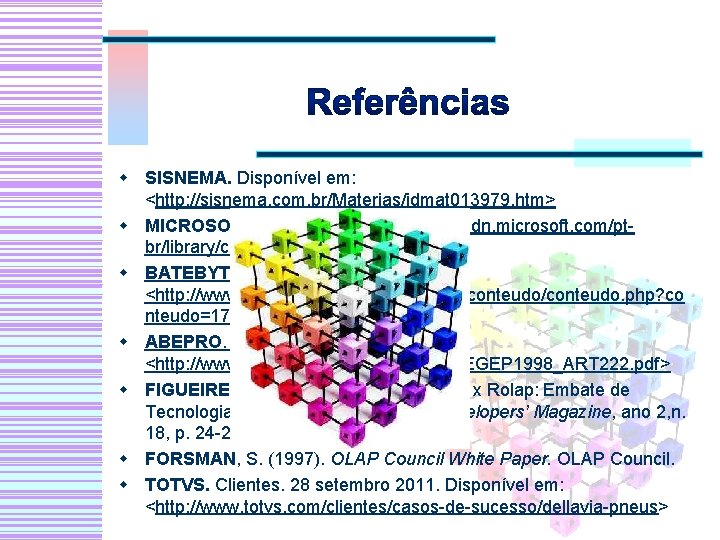 w SISNEMA. Disponível em: <http: //sisnema. com. br/Materias/idmat 013979. htm> w MICROSOFT. Disponível em: