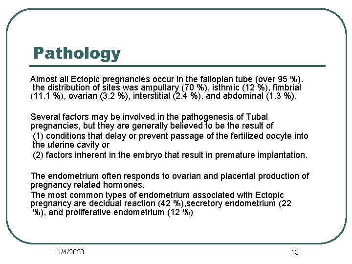 Pathology Almost all Ectopic pregnancies occur in the fallopian tube (over 95 %). the