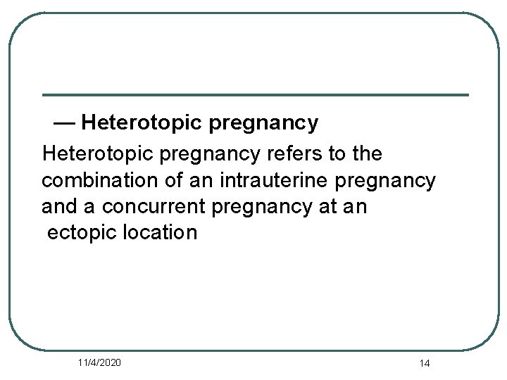  — Heterotopic pregnancy refers to the combination of an intrauterine pregnancy and a