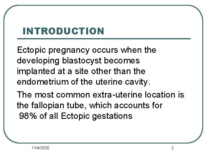  INTRODUCTION Ectopic pregnancy occurs when the developing blastocyst becomes implanted at a site