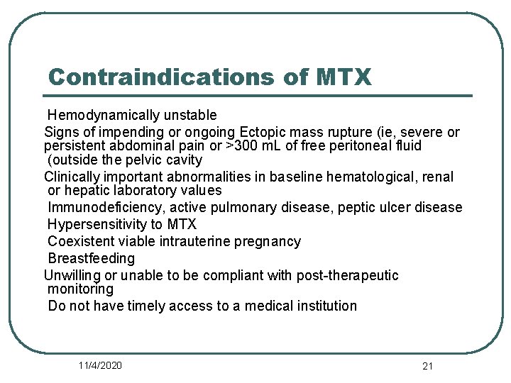 Contraindications of MTX Hemodynamically unstable Signs of impending or ongoing Ectopic mass rupture (ie,