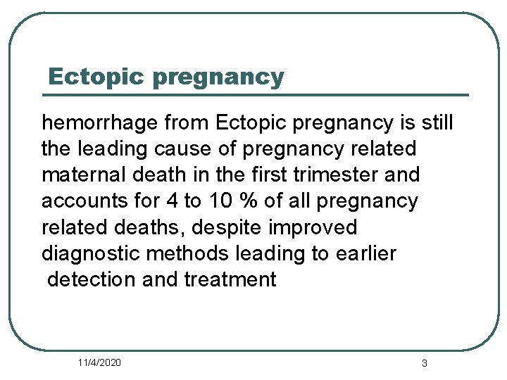 Ectopic pregnancy hemorrhage from Ectopic pregnancy is still the leading cause of pregnancy related