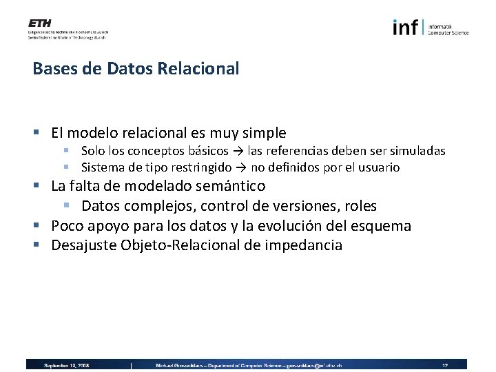 Bases de Datos Relacional § El modelo relacional es muy simple § Solo los