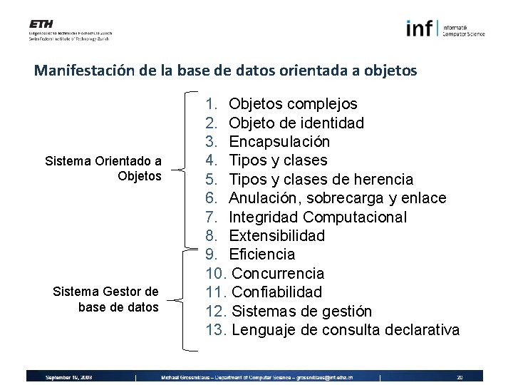 Manifestación de la base de datos orientada a objetos Sistema Orientado a Objetos Sistema