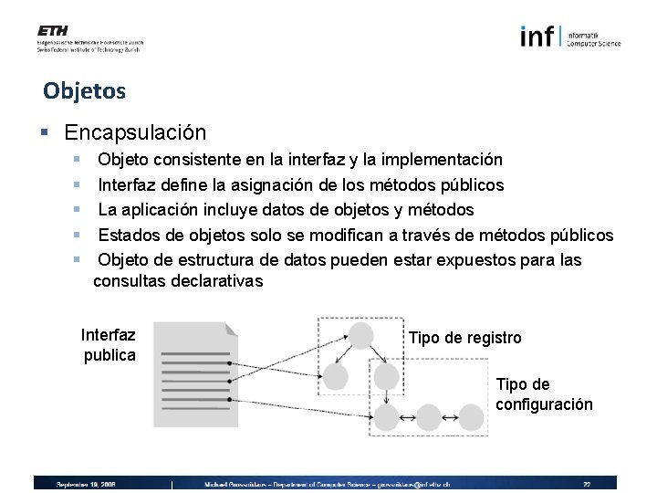 Objetos § Encapsulación § § § Objeto consistente en la interfaz y la implementación