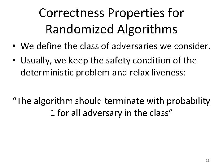 Correctness Properties for Randomized Algorithms • We define the class of adversaries we consider.