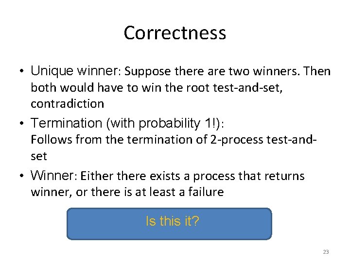 Correctness • Unique winner: Suppose there are two winners. Then both would have to