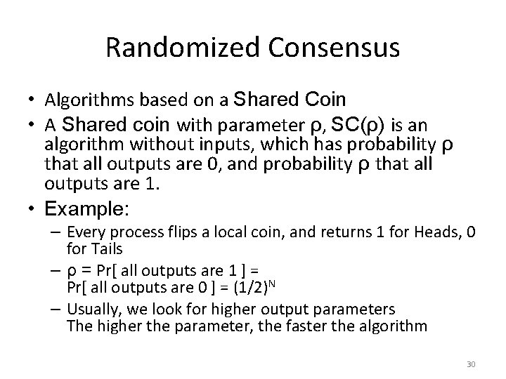 Randomized Consensus • Algorithms based on a Shared Coin • A Shared coin with
