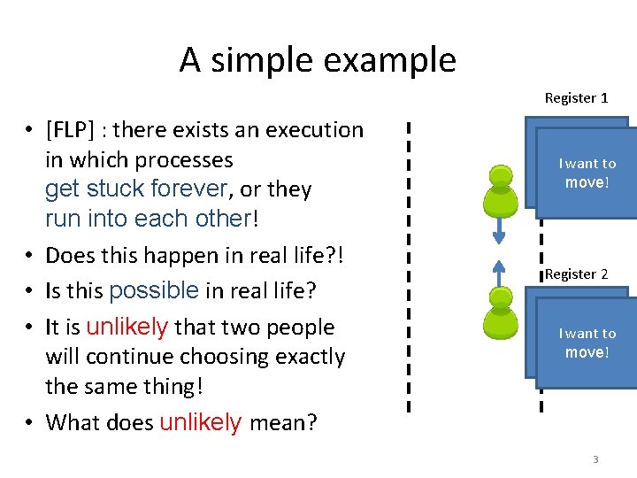 A simple example Register 1 • [FLP] : there exists an execution in which