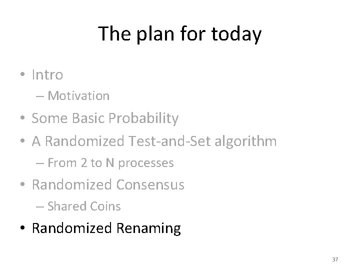 The plan for today • Intro – Motivation • Some Basic Probability • A