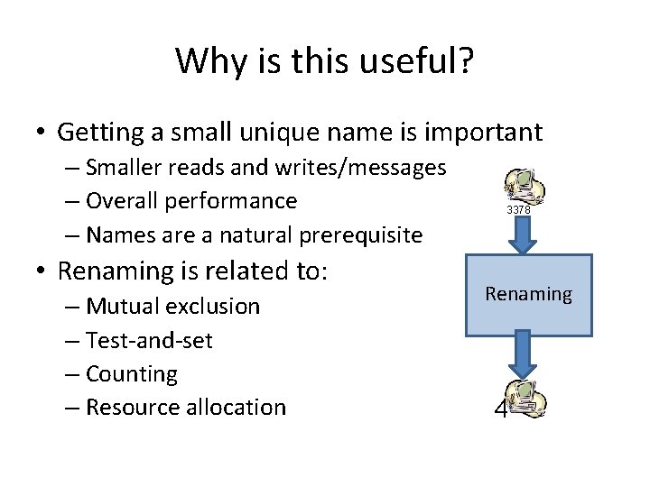 Why is this useful? • Getting a small unique name is important – Smaller