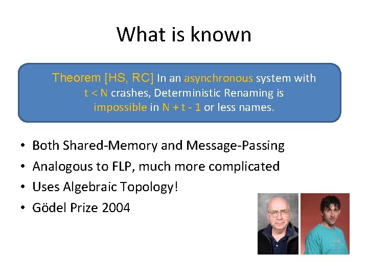 What is known Theorem [HS, RC] In an asynchronous system with t < N