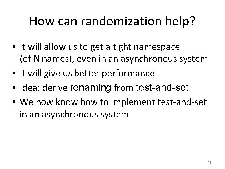 How can randomization help? • It will allow us to get a tight namespace